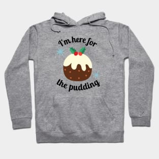 Christmas Funny I'm Here For The Pudding Hoodie